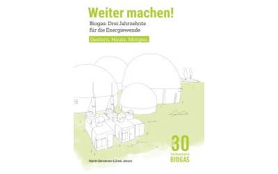 Weiter machen! Biogas: Drei Jahrzehnte für die Energiewende. Gestern Heute Morgen